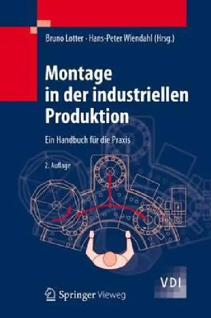 Montage in Der Industriellen Produktion: Ein Handbuch Für Die PRAXIS by Bruno Lotter, Hans-Peter Wiendahl