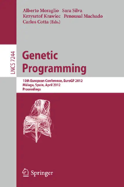 Genetic Programming: 15th European Conference, Eurogp 2012, Málaga, Spain, April 11-13, 2012, Proceedings by Alberto Moraglio, Sara Silva, Krzysztof Krawiec
