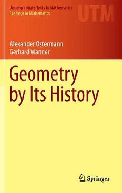Geometry by Its History by Alexander Ostermann