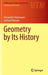 Geometry by Its History by Alexander Ostermann