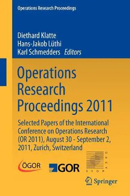 Operations Research Proceedings 2011: Selected Papers of the International Conference on Operations Research (or 2011), August 30 - September 2, 2011, by Diethard Klatte