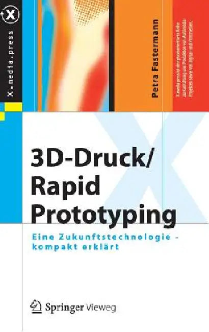 3d-Druck/Rapid Prototyping: Eine Zukunftstechnologie - Kompakt Erklärt by Petra Fastermann