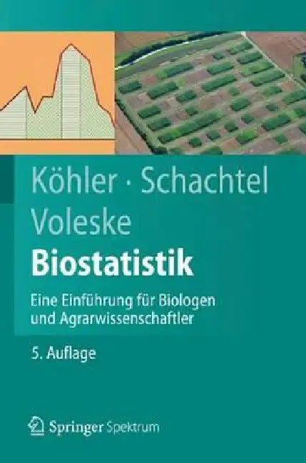 Biostatistik: Eine Einführung Für Biologen Und Agrarwissenschaftler by Wolfgang Köhler, Gabriel Schachtel, Peter Voleske