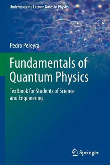 Fundamentals of Quantum Physics: Textbook for Students of Science and Engineering by Pedro Pereyra