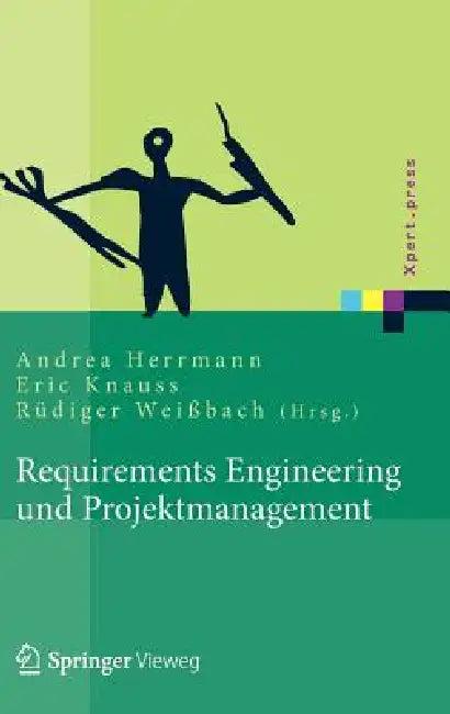 Requirements Engineering Und Projektmanagement by Andrea Herrmann, Eric Knauss, Rüdiger Weißbach