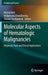 Molecular Aspects of Hematologic Malignancies: Diagnostic Tools and Clinical Applications by Michal Witt