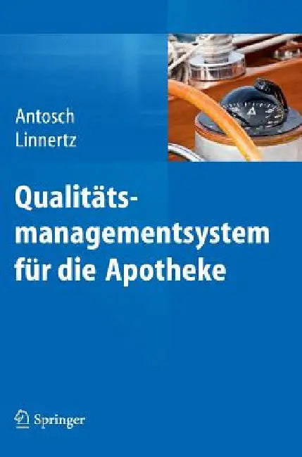 Qualitätsmanagementsystem Für Die Apotheke by Peter Antosch, Bernadette Linnertz