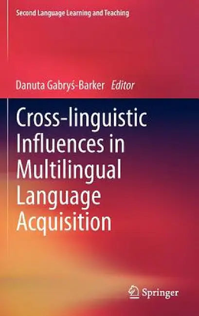 Cross-Linguistic Influences in Multilingual Language Acquisition by Danuta Gabrys-Barker