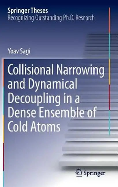 Collisional Narrowing and Dynamical Decoupling in a Dense Ensemble of Cold Atoms by Yoav Sagi