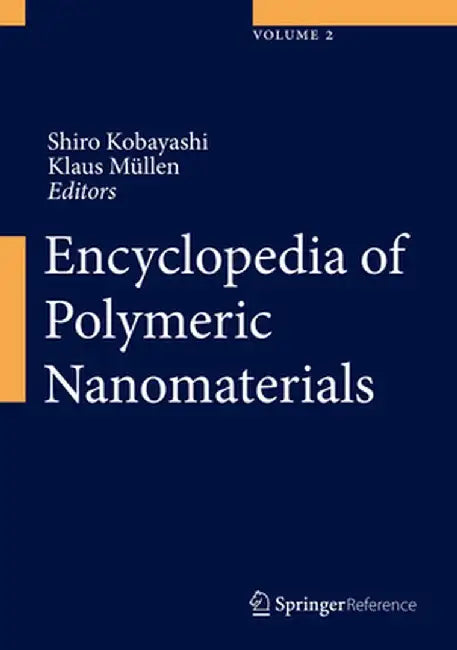 Encyclopedia of Polymeric Nanomaterials by Shiro Kobayashi
