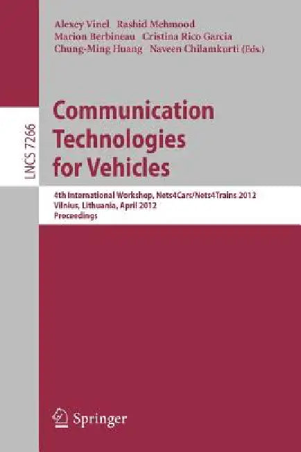 Communication Technologies for Vehicles: 4th International Workshop, Nets4cars/Nets4trains 2012, Vilnius, Lithuania, April 25-27, 2012, Proceedings by Alexey Vinel, Rashid Mehmood, Marion Berbineau