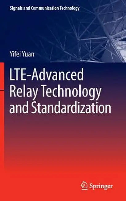 Lte-Advanced Relay Technology and Standardization by Yifei Yuan