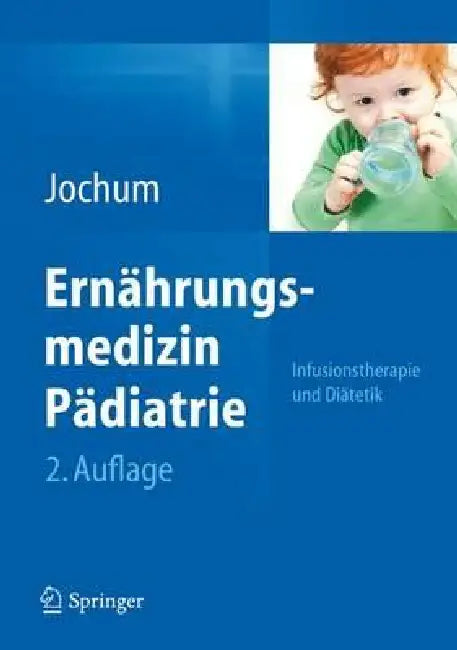 Ernährungsmedizin Pädiatrie: Infusionstherapie Und Diätetik by Frank Jochum