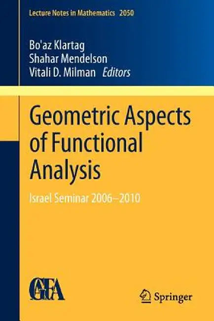 Geometric Aspects of Functional Analysis: Israel Seminar 2006-2010 by Bo'az Klartag