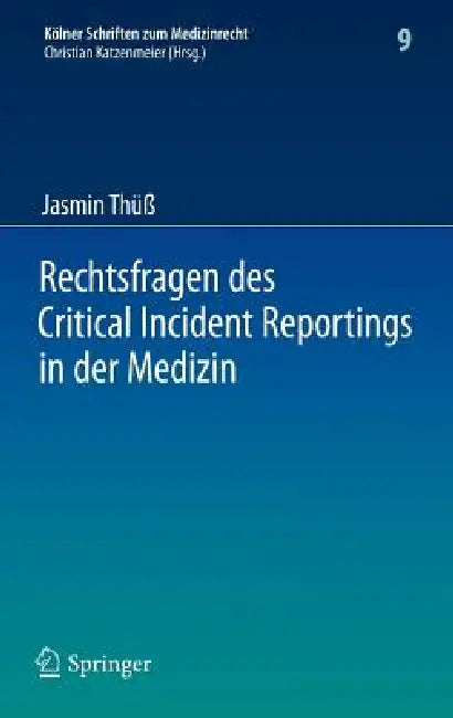 Rechtsfragen Des Critical Incident Reportings in Der Medizin: Unter Besonderer Berücksichtigung Krankenhausinterner Fehlermeldesysteme by Jasmin Thüß