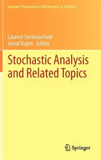 Stochastic Analysis and Related Topics: In Honour of Ali Süleyman Üstünel, Paris, June 2010 by Laurent Decreusefond