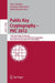 Public Key Cryptography - PKC 2012: 15th International Conference on Practice and Theory in Public Key Cryptography, Darmstadt, Germany, May 21-23, 20 by Marc Fischlin, Johannes Buchmann, Mark Manulis