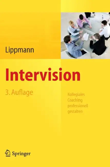 Intervision: Kollegiales Coaching Professionell Gestalten by Eric D. Lippmann