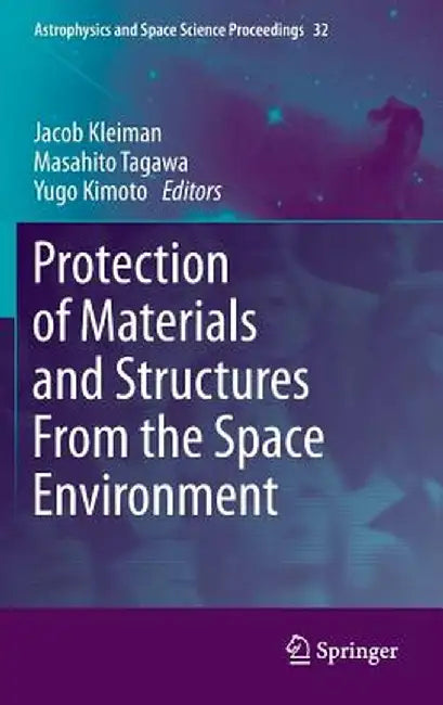 Protection of Materials and Structures from the Space Environment by Jacob Kleiman