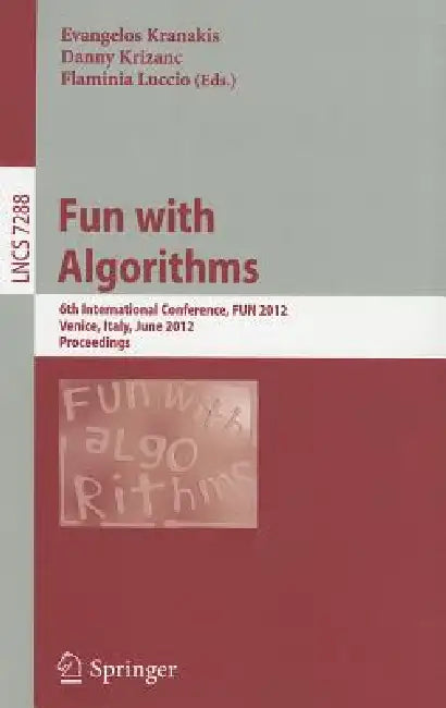 Fun with Algorithms: 6th International Conference, FUN 2012, Venice, Italy, June 4-6, 2012, Proceedings by Evangelos Kranakis, Danny Krizanc, Flaminia Luccio
