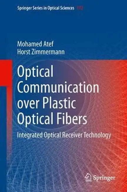 Optical Communication Over Plastic Optical Fibers: Integrated Optical Receiver Technology by Mohamed Atef
