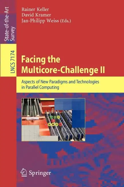 Facing the Multicore-Challenge II: Aspects of New Paradigms and Technologies in Parallel Computing by Rainer Keller, David Kramer, Jan-Philipp Weiss