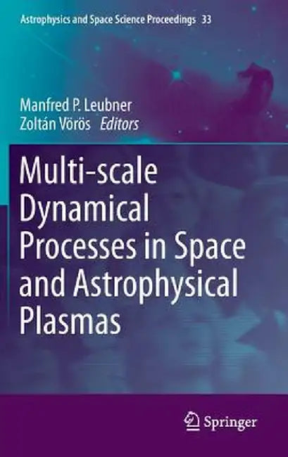 Multi-Scale Dynamical Processes in Space and Astrophysical Plasmas by Manfred P. Leubner