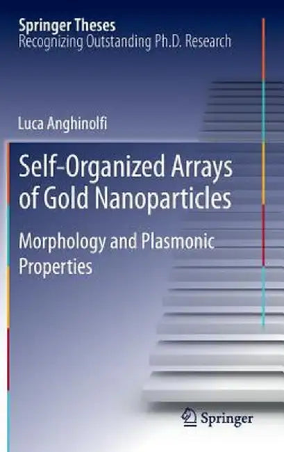 Self-Organized Arrays of Gold Nanoparticles: Morphology and Plasmonic Properties by Luca Anghinolfi