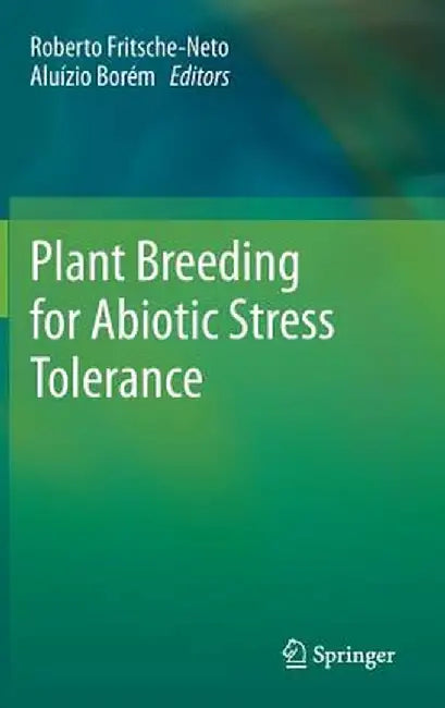Plant Breeding for Abiotic Stress Tolerance by Roberto Fritsche-Neto