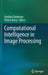 Computational Intelligence in Image Processing by Amitava Chatterjee