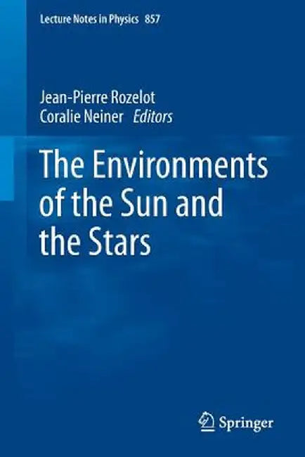 The Environments of the Sun and the Stars by Jean-Pierre Rozelot