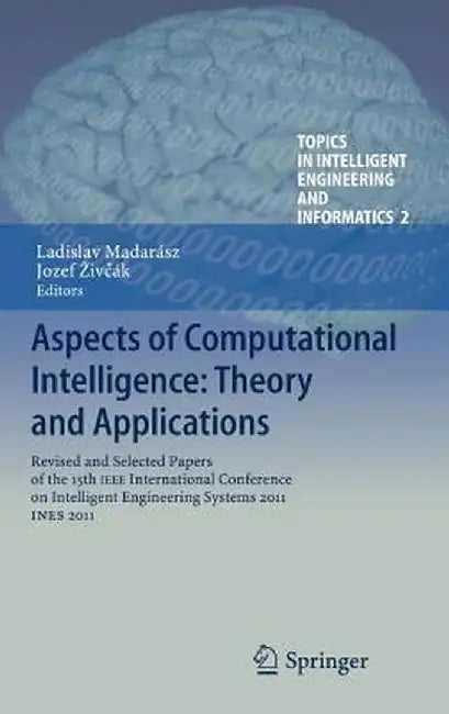 Aspects of Computational Intelligence: Theory and Applications: Revised and Selected Papers of the 15th IEEE International Conference on Intelligent E by Ladislav Madarász