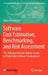 Software Cost Estimation, Benchmarking, and Risk Assessment: The Software Decision-Makers' Guide to Predictable Software Development by Adam Trendowicz