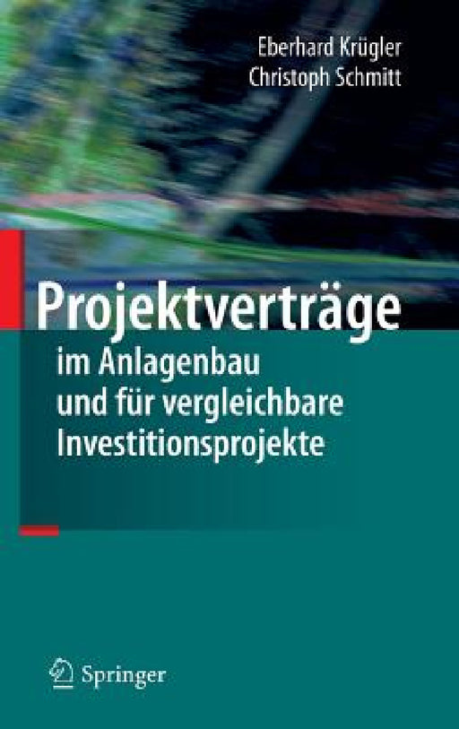 Projektverträge Im Anlagenbau Und Für Vergleichbare Investitionsprojekte by Eberhard Krügler, Christoph Schmitt
