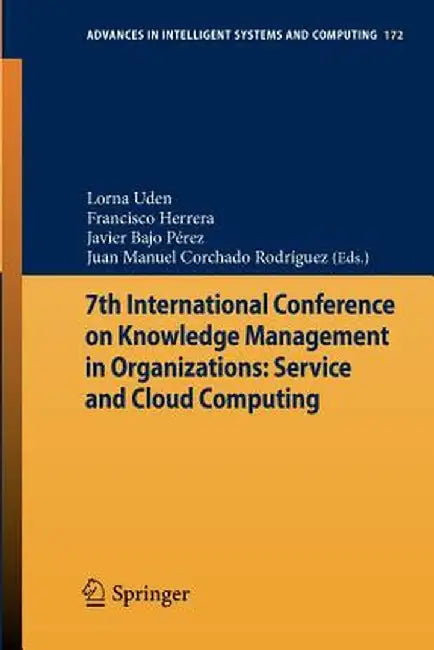 7th International Conference on Knowledge Management in Organizations: Service and Cloud Computing by Lorna Uden