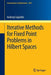 Iterative Methods for Fixed Point Problems in Hilbert Spaces by Andrzej Cegielski