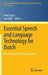Essential Speech and Language Technology for Dutch: Results by the Stevin-Programme by Peter Spyns
