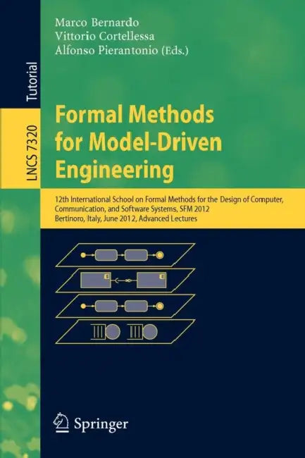 Formal Methods for Model-Driven Engineering: 12th International School on Formal Methods for the Design of Computer, Communication and Software System by Marco Bernardo, Vittorio Cortellessa, Alfonso Pierantonio
