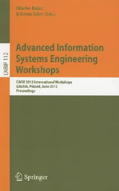 Advanced Information Systems Engineering Workshops: Caise 2012 International Workshops, Gdańsk, Poland, June 25-26, 2012, Proceedings by Marko Bajec, Johann Eder