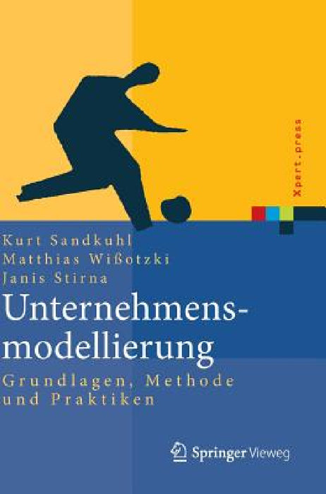 Unternehmensmodellierung: Grundlagen, Methode Und Praktiken by Kurt Sandkuhl, Matthias Wißotzki, Janis Stirna