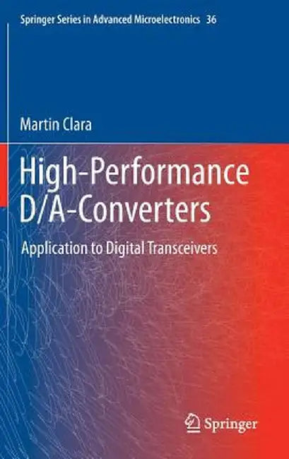 High-Performance D/A-Converters: Application to Digital Transceivers by Martin Clara