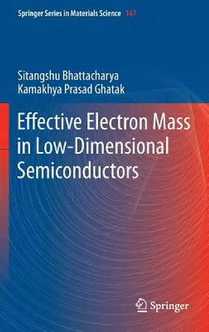 Effective Electron Mass in Low-Dimensional Semiconductors by Sitangshu Bhattacharya