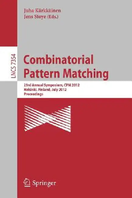 Combinatorial Pattern Matching: 23rd Annual Symposium, CPM 2012, Helsinki, Finland, July 3-5, 2012, Proceedings by Juha Kärkkäinen, Jens Stoye