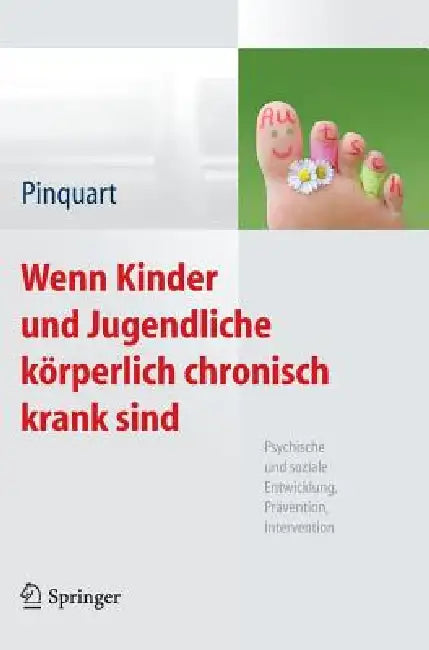 Wenn Kinder Und Jugendliche Körperlich Chronisch Krank Sind: Psychische Und Soziale Entwicklung, Prävention, Intervention by Martin Pinquart