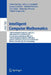 Intelligent Computer Mathematics: 11th International Conference, Aisc 2012, 19th Symposium, Calculemus 2012, 5th International Workshop, DML 2012, 11t by Johan Jeuring, John Campbell, Jacques Carette