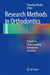 Research Methods in Orthodontics: A Guide to Understanding Orthodontic Research by Theodore Eliades