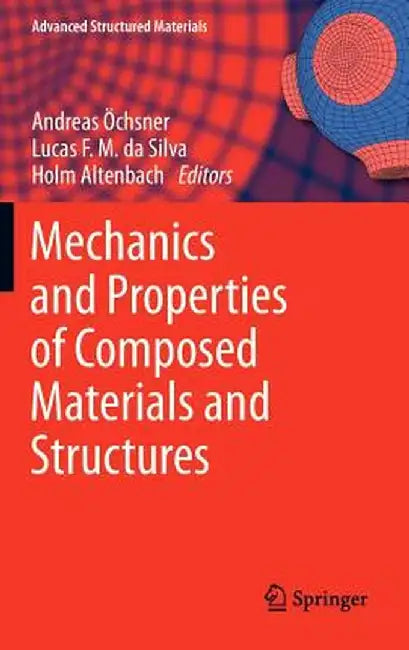 Mechanics and Properties of Composed Materials and Structures by Andreas Öchsner
