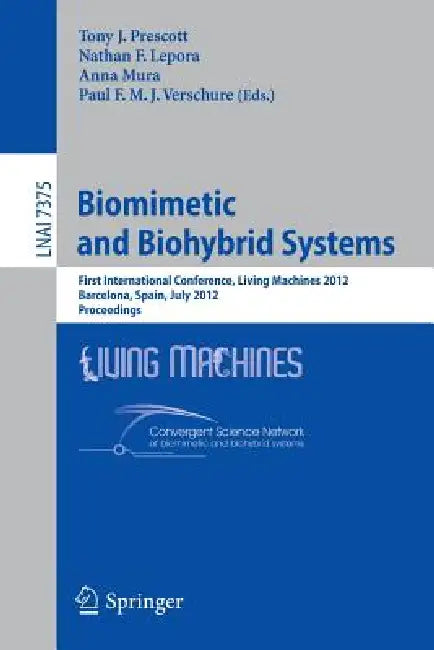Biomimetic and Biohybrid Systems: First International Conference, Living Machines 2012, Barcelona, Spain, July 9-12, 2012, Proceedings by Tony T. Prescott, Nathan F. Lepora, Anna Mura