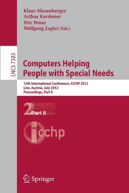 Computers Helping People with Special Needs: 13th International Conference, Icchp 2012, Linz, Austria, July 11-13, 2012, Proceedings, Part II by Klaus Miesenberger, Arthur Karshmer, Petr Penaz