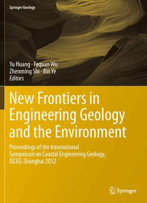 New Frontiers in Engineering Geology and the Environment: Proceedings of the International Symposium on Coastal Engineering Geology, Isceg-Shanghai 20 by Yu Huang